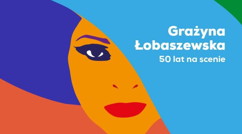 Grażyna Łobaszewska 50 lat na scenie