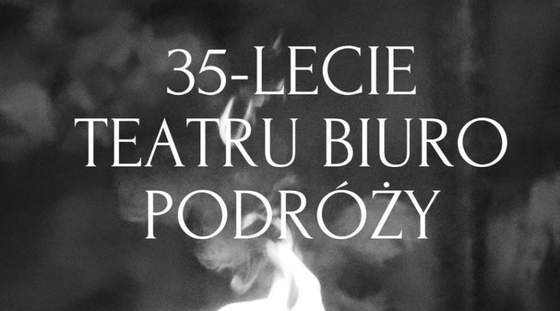 35 urodziny Teatru Biuro Podróży