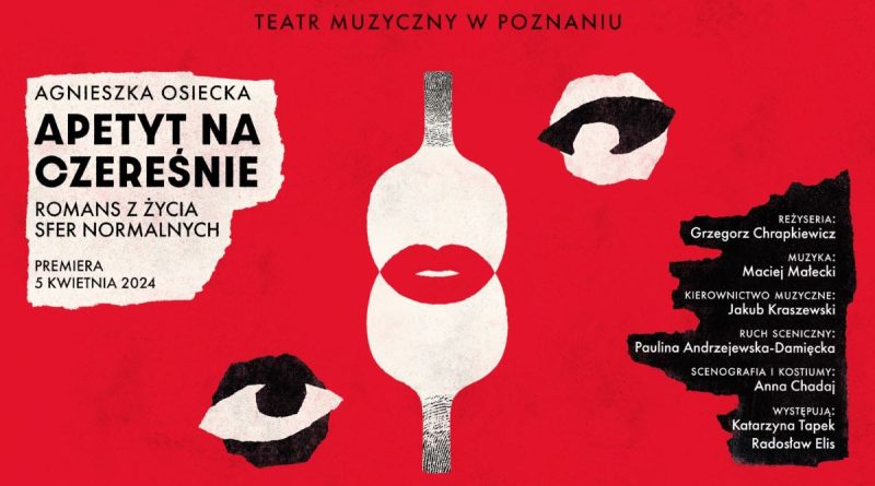 Spektakl Apetyt na czereśnie w Teatrze Muzycznym w Poznaniu