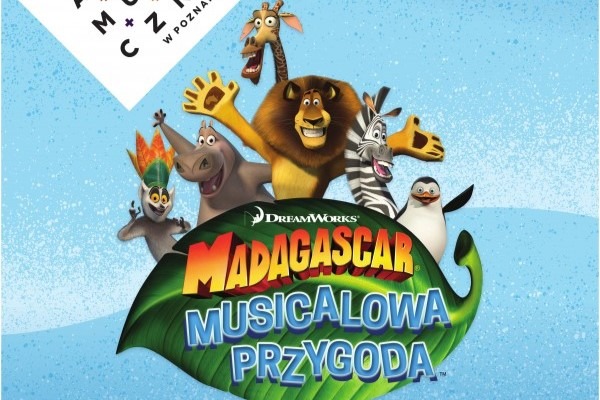 Madagaskar Teatr Muzyczny w Poznaniu