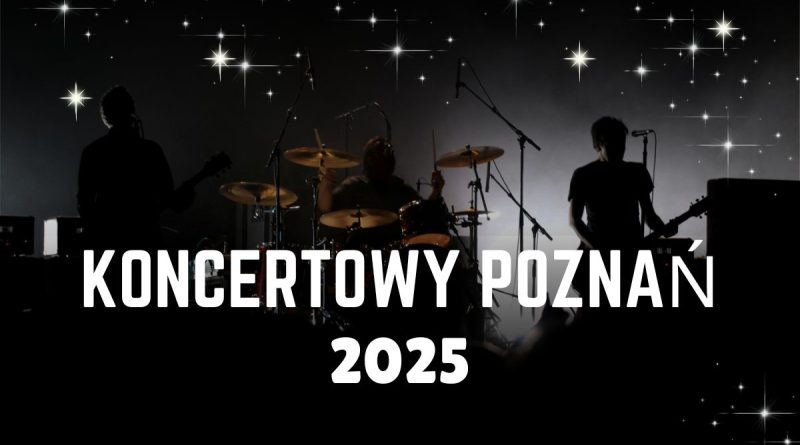 Koncerty w Poznaniu 2025